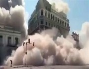 شاهد.. اللحظات الأولى بعد انفجار فندق شهير في العاصمة الكوبية هافانا أمس